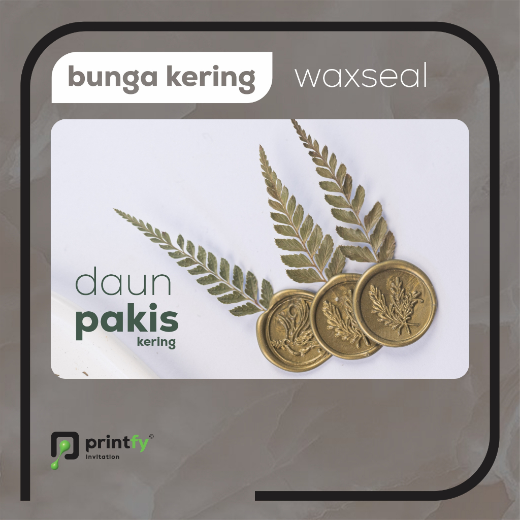 

Waxseal + Daun Pakis Kering