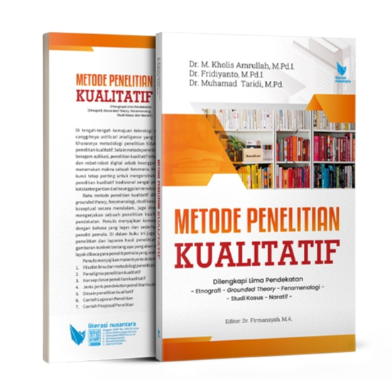 Metode Penelitian Kualitatif - dilengkapi 5 Pendekatan Studi Kasus Etnografi Fenomenologi Grounded T