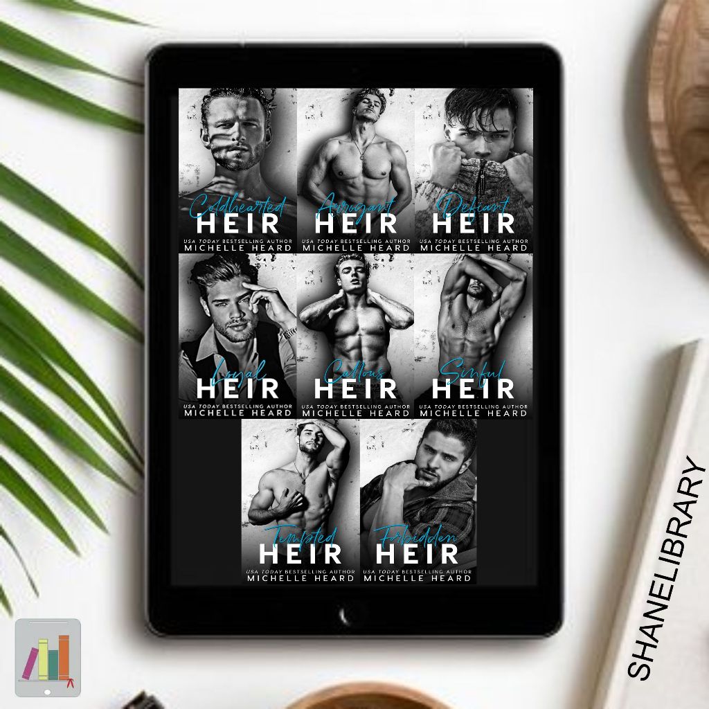 

Coldehearted Heir, Arrogant Heir, Defiant Heir, Loyal Heir, Callous Heir, Sinful Heir, Tempted Heir, Forbidden Heir by Michelle Heard