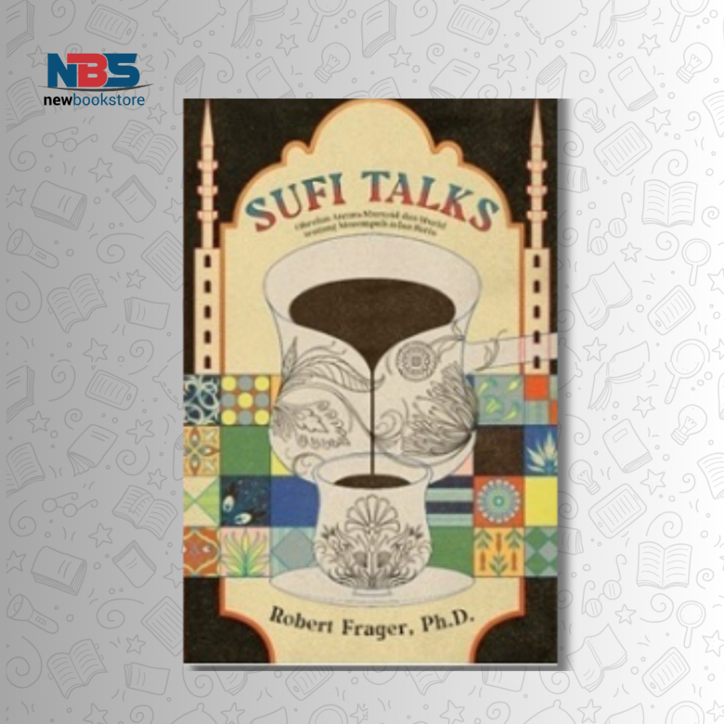 Sufi Talks: Obrolan Tentang Menempuh Jalan Batin - Robert Frager, Ph.D - Noura Books