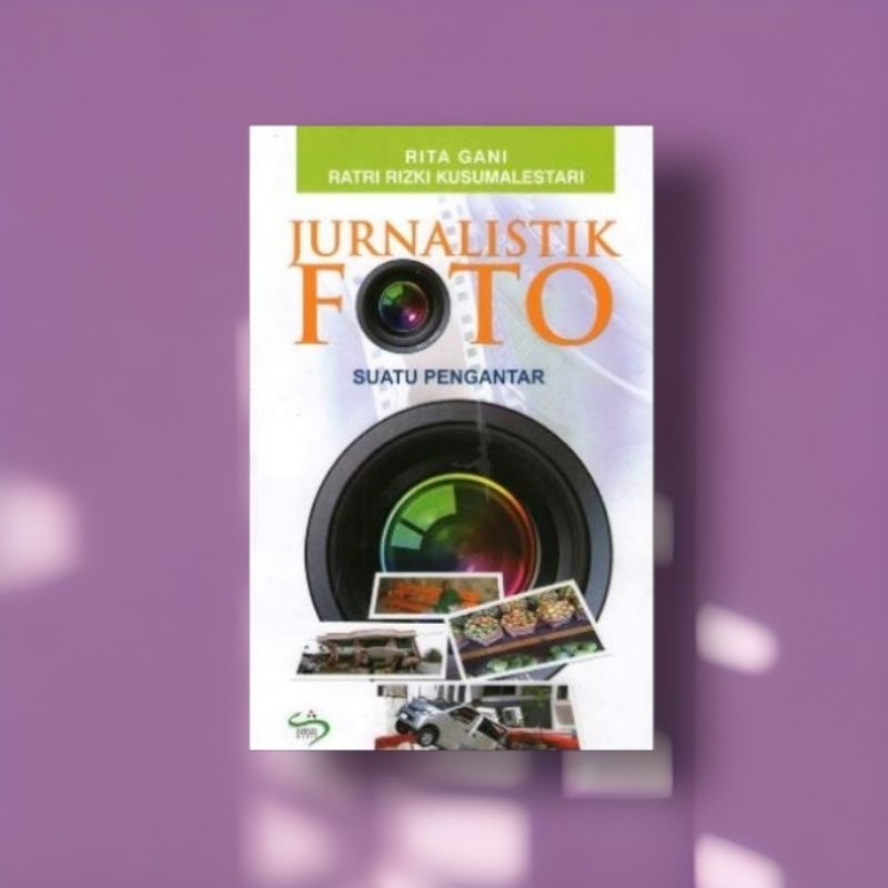 BUKU ORI JURNALISTIK FOTO, Suatu Pengantar