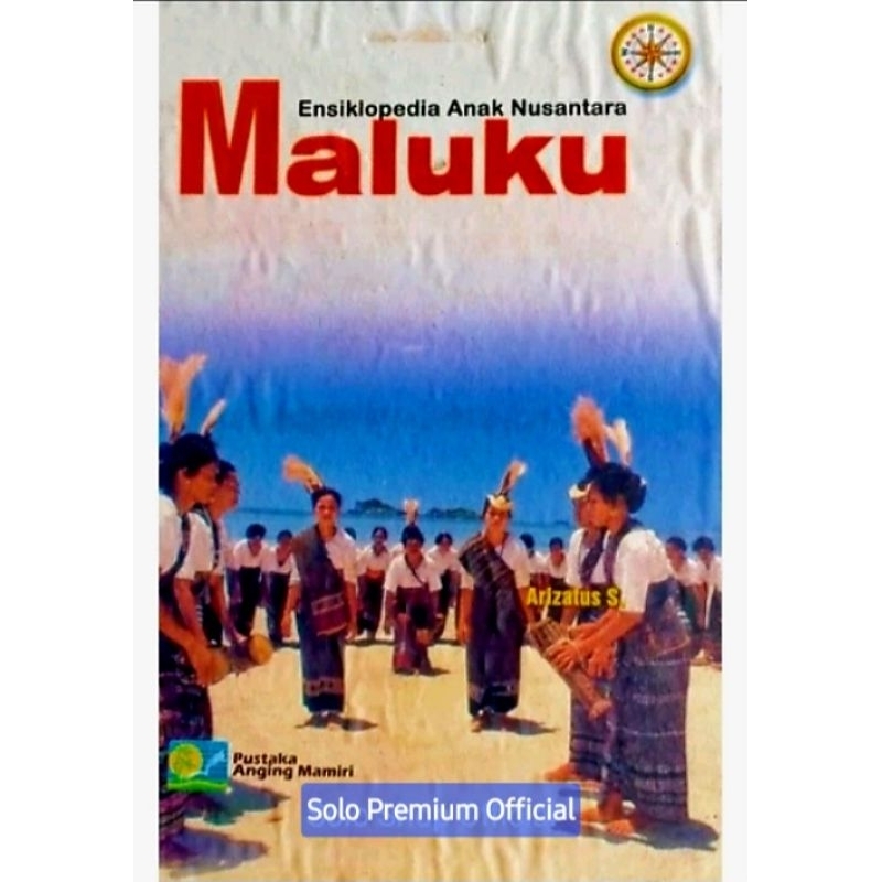 BUKU ENSIKLOPEDI ENSIKLOPEDIA ANAK NUSANTARA MALUKU ARIZATUS S PUSTAKA ANGING MAMIRI