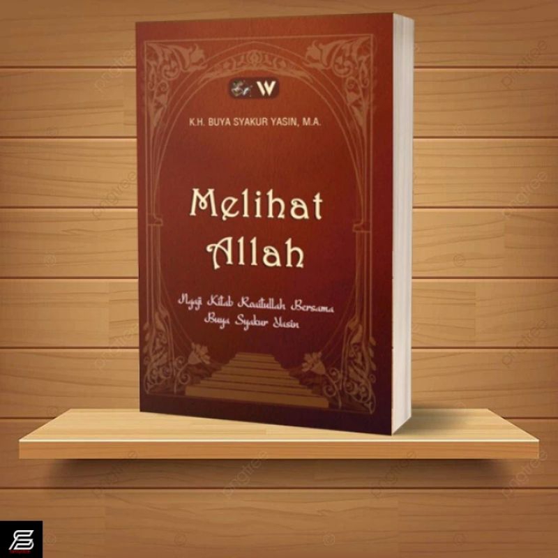 BUKU MELIHAT ALLAH: Ngaji Kitab Roaitullah Bersama Buya Syakur Yasin
