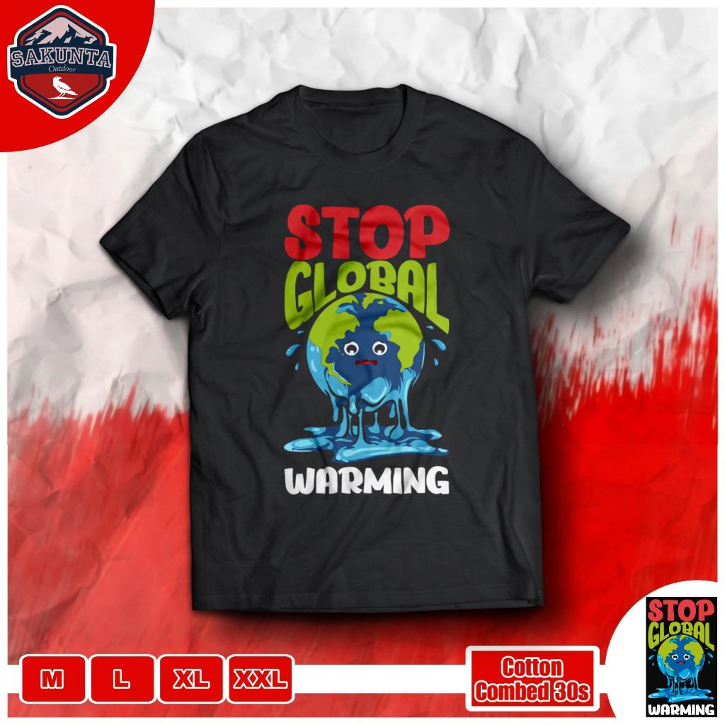 kaos STop gLoBAL WARMINg Baju pria Wanita Sakunta outdoor