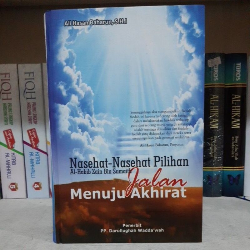 NASEHAT-NASEHAT PILIHAN AL-HABIB ZAIN BIN SUMAITH/JALAN MENUJU AKHIRAT/TERJEMAH FAWAIDH MUKHTARAH