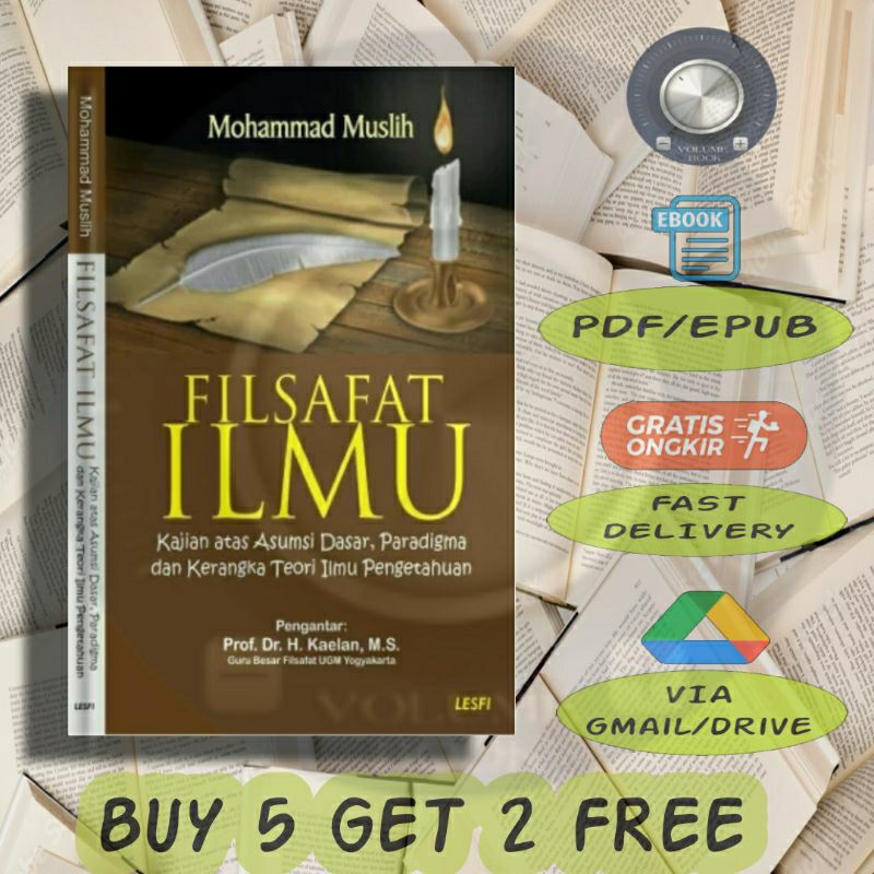 

Filsafat Ilmu - Kajian atas Asumsi Dasar, Paradigma dan Kerangka Teori Ilmu Pengetahuan - Volume