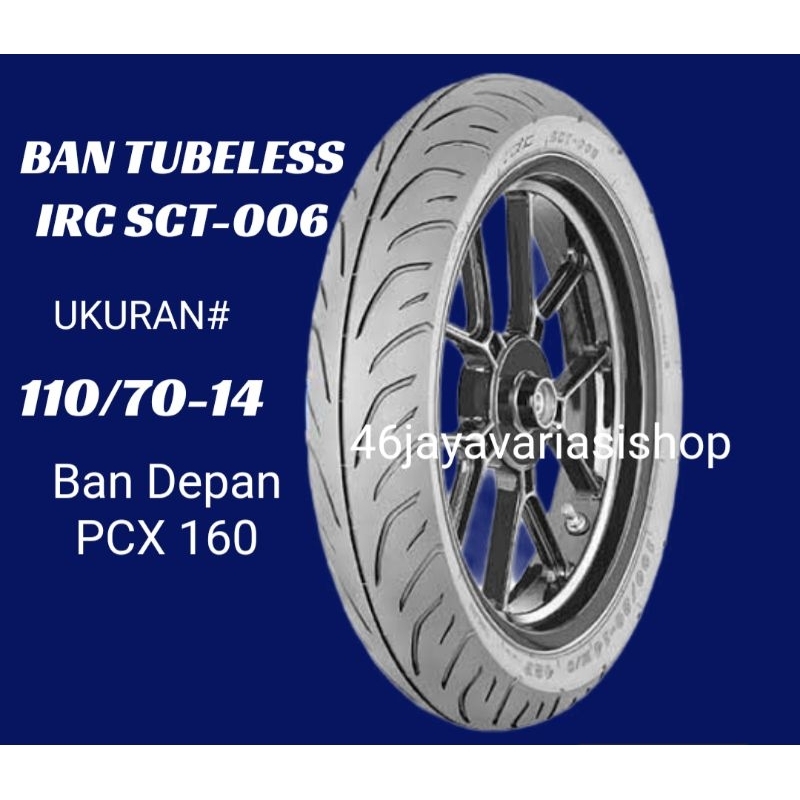 BAN TUBELESS IRC SCT006 UKURAN 110/70-14 BAN TUBLES IRC SCT-006 110 70 14