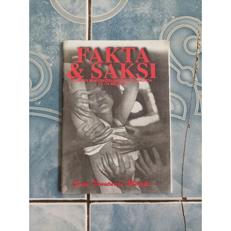 Original Langka Fakta dan & Saksi Korban Pemerkosaan Etnik Etnis Tionghoa 13 - 14 Mei 1998 Serta Pen