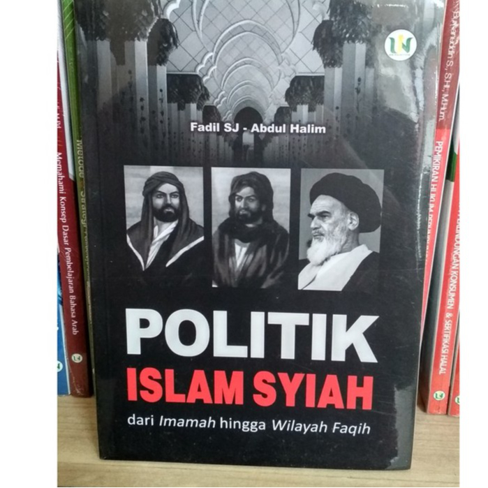 Politik Islam Syiah  Dari Imamah Hingga Wilayah Fiqih - Fadil SJ & Abdul Halim
