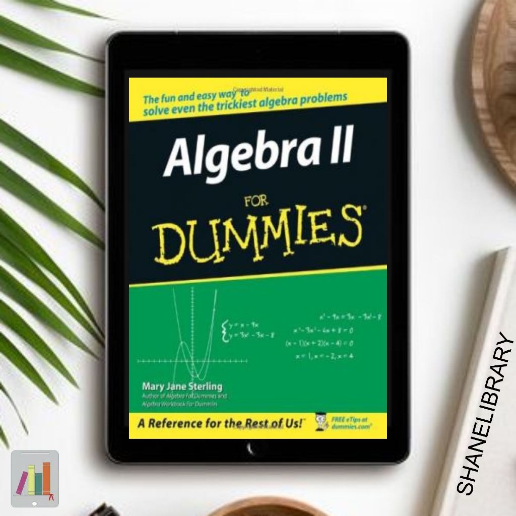 

Algebra II for Dummies by Mary Jane Sterling