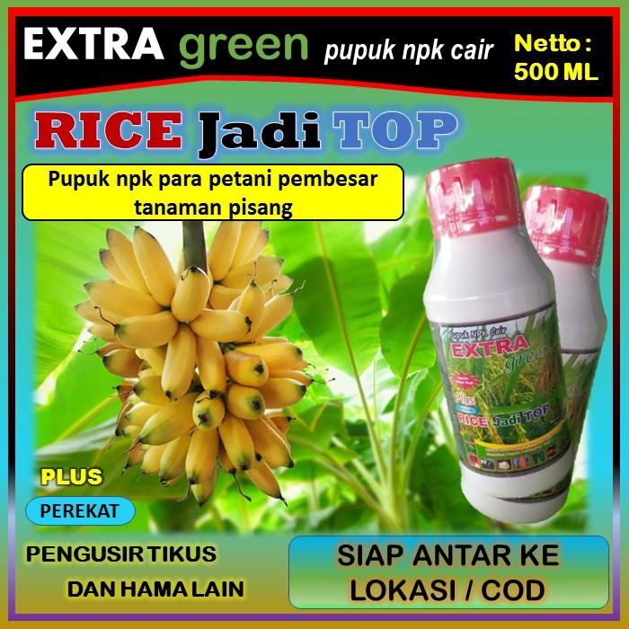 Pupuk tanaman pisang npk cair lengkap ( EKTRA GREEN RICE jadi TOP ) 500 ml - pupuk penyubur tanaman 