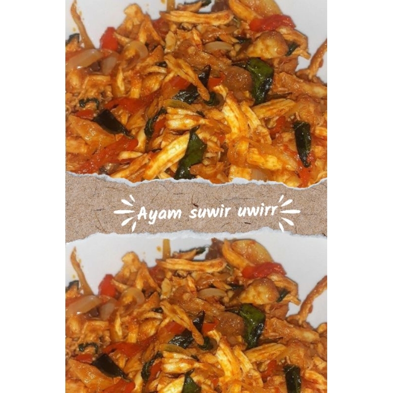 

Ayam suwir uwirrr
