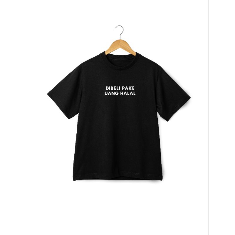 Baju Kaos Terbaru DIBELI PAKE UANG HALAL  Terlaris