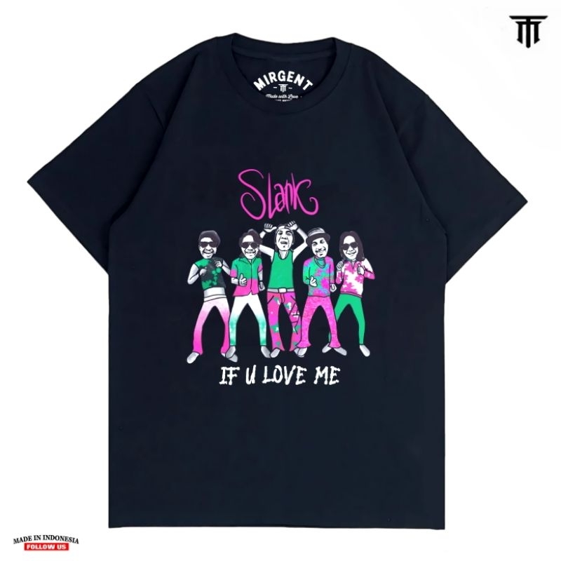 KAOS SLANK ORIGINAL - SLANK IF YOU LOVE ME- KAOS SLANK DISTRO  - KAOS SLANK ORIGINAL POTLOT