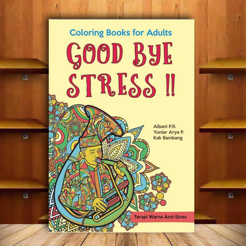 BUKU MEWARNAI DEWASA : COLORING BOOKS FOR ADULTS GOOD BYE STRESS