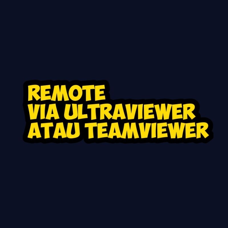 REMOTE VIA TEAMVIEWER/ ULTRAVIEWER