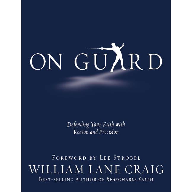 

On guard: defending your faith with reason and precision William Lane Craig; Lee Strobel