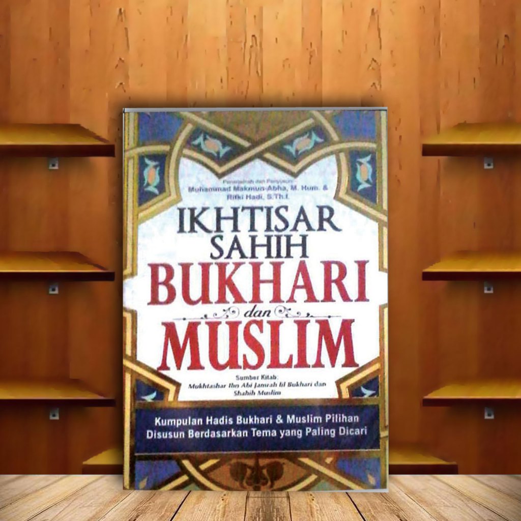 IKHTISAR SHAHIH BUKHARI DAN MUSLIM