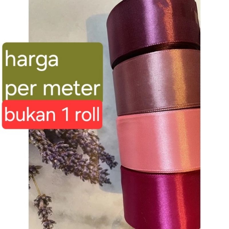 

[BACA DESKRIPSI] HARGA BUKAN 1 ROLL! Pita Satin XL import quality ecer harga per 1 meter