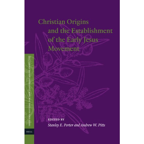 

Christian Origins and the Establishment of the Early Jesus Movement Stanley E. Porter; Andrew W Pitts