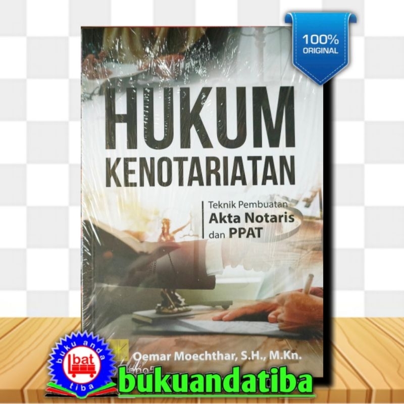 HUKUM KENOTARIATAN: TEKNIK PEMBUATAN AKTA NOTARIS DAN PPAT - Oemar Moechthar, S.H., M.Kn.
