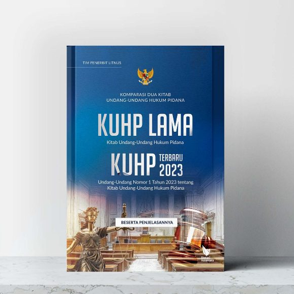 Buku KOMPARASI DUA KITAB UNDANG-UNDANG HUKUM PIDANA KUHP Lama dan KUHP Terbaru 2023 Beserta Penjelas