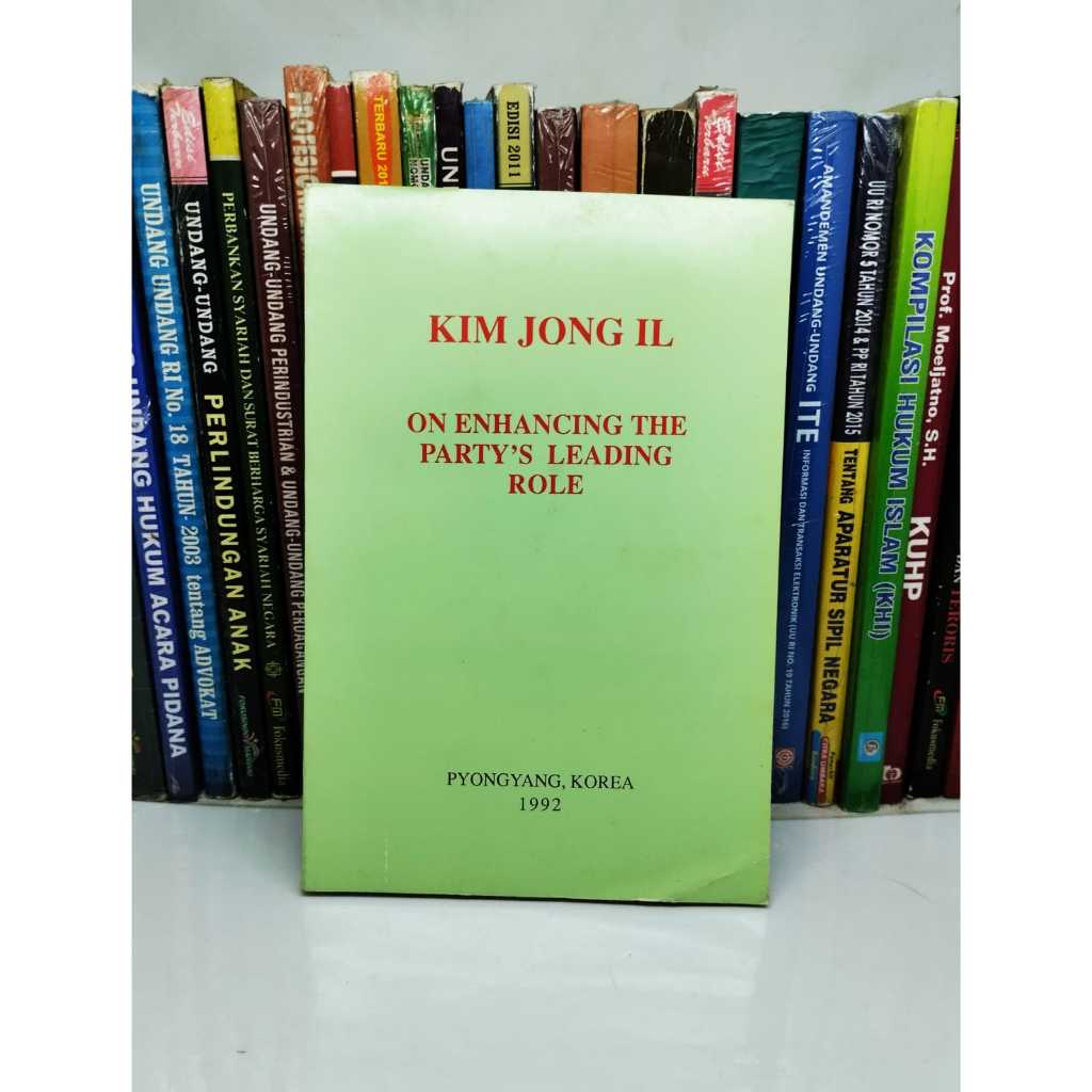 KIM JONG IL - ON ENHANCING THE PARTY'S LEADING ROLE (BAHASA INGGRIS)