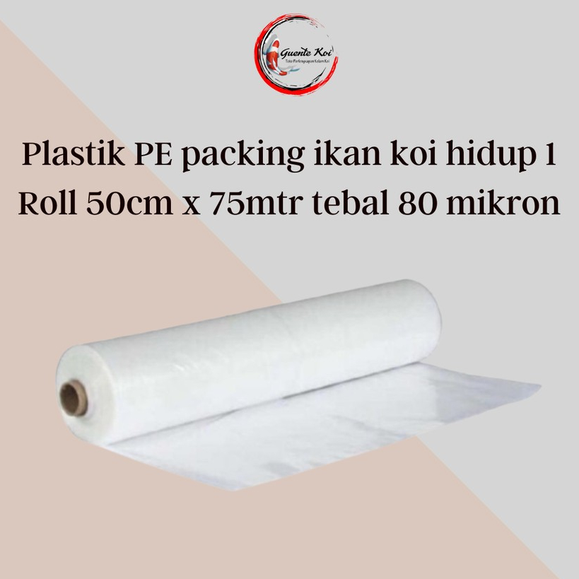 Plastik PE packing ikan koi hidup 1 Roll 50cm x 75mtr tebal 80 mikron