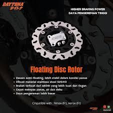 DIS DISK BRAKE ROTOR PIRINGAN CAKRAM DEPAN FLOATING DAYTONA NMAX AEROX 155 OLD 2017-2020 MX KING JUP