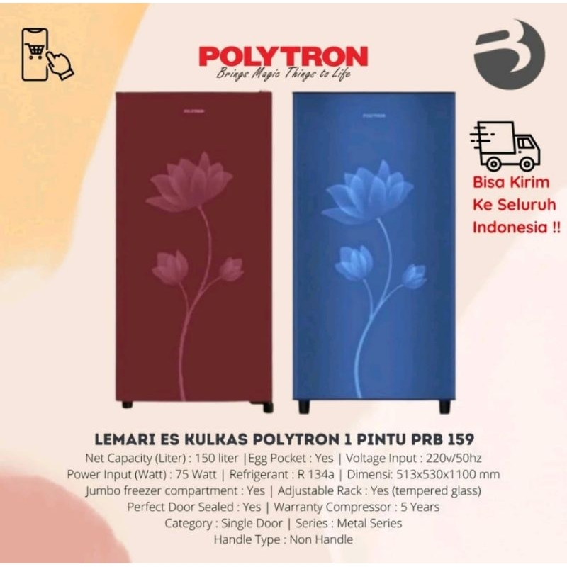 kulkas 1 pintu polytron prb159 Net Capacity (Liter) : 150 liter Egg Pocket : Yes Voltage Input : 220