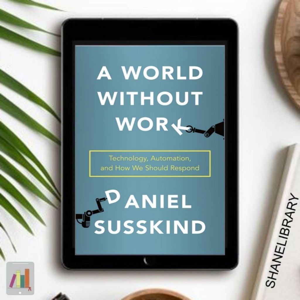 

A World Without Work by Daniel Susskind