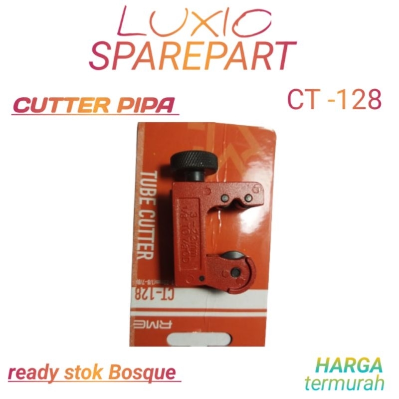 CUTTER PIPA / PEMOTONG PIPA AC / TUBE CUTTER PIPA CT-128