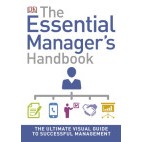 The essential manager's handbook: the ultimate visual guide to successful management