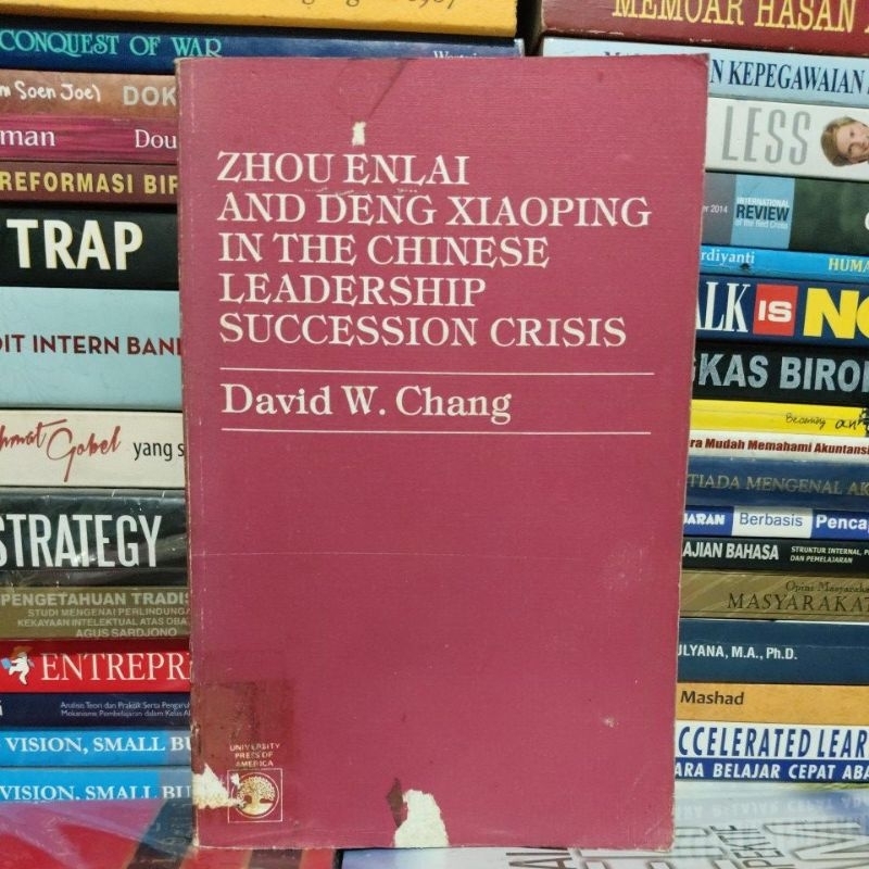 ZHOU ENLAI AND DENG XIAOPING IN THE CHINESE LEADERSHIP SUCCESSION CRISIS by David W. Chang