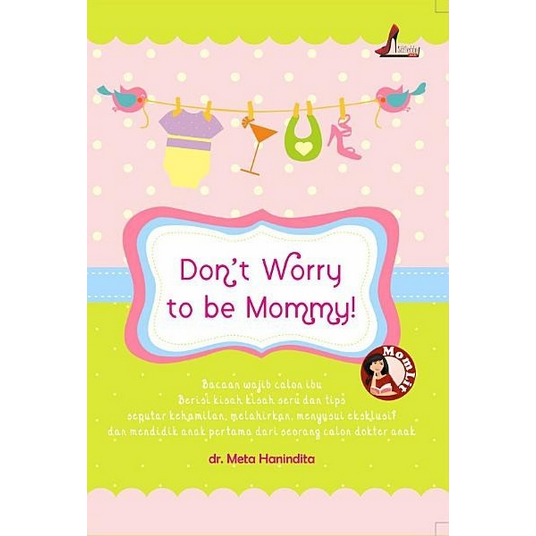 

[ ID1598 ] Dont Worry to be a Mommy - Dr Meta Hanindita - Bahasa Indonesia