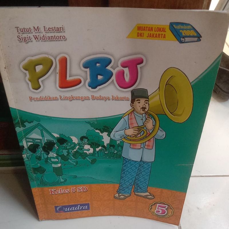 PLBJ PENDIDIKAN LINGKUNGAN BUDAYA JAKARTA KELAS 5 SD QUADRA