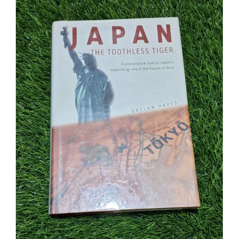 JAPANThe Toothless Tiger A Provocative look at Japan's Expanding role in the Future of asia Declan H