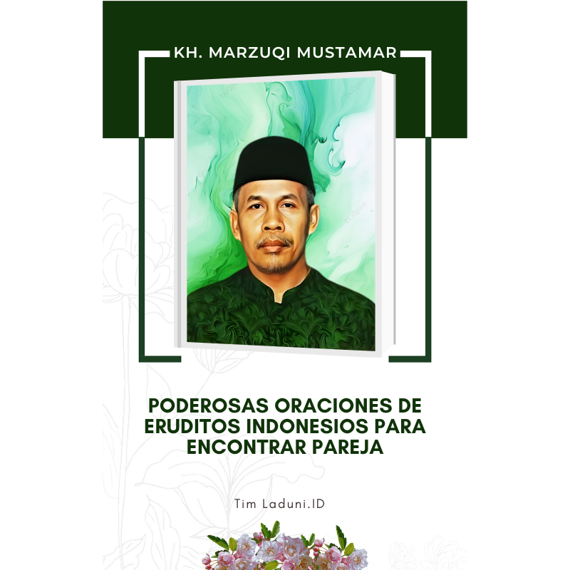 

Ebook Poderosas Oraciones de Eruditos Indonesios Para Encontrar Pareja de KH. Marzuqi Mustamar