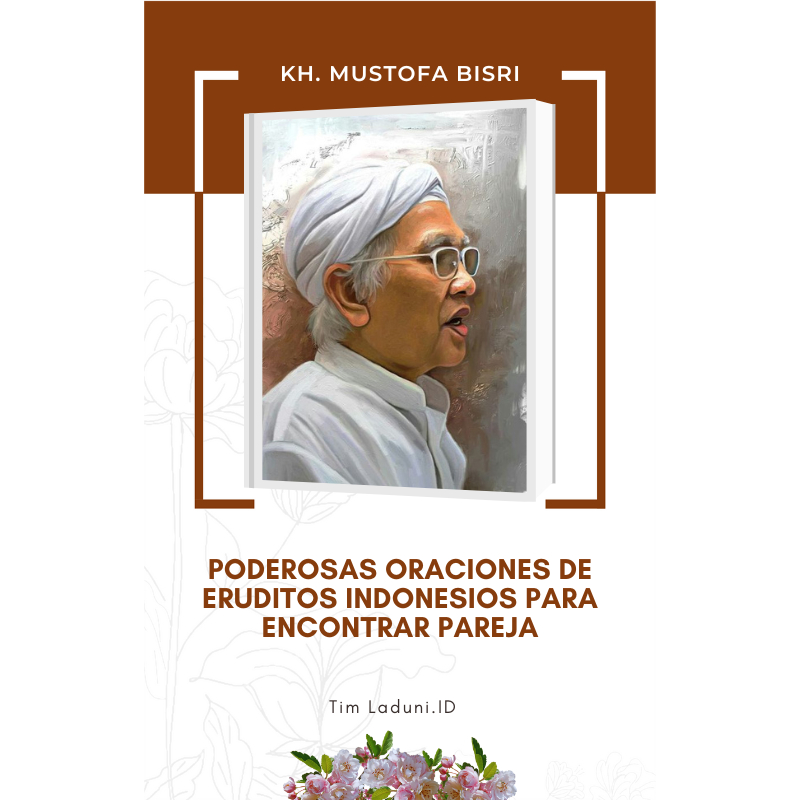 

Ebook Poderosas Oraciones de Eruditos Indonesios Para Encontrar Pareja de KH. Mustofa Bisri