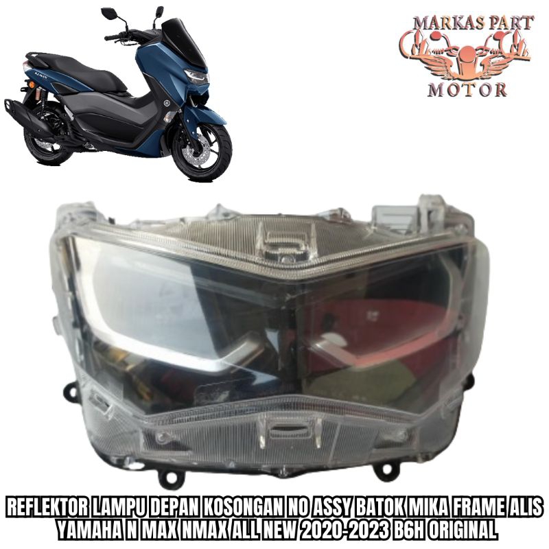 Reflektor Lampu Depan Kosongan No Assy Batok Mika Frame Alis Yamaha N Max Nmax All New 2020-2023 B6h