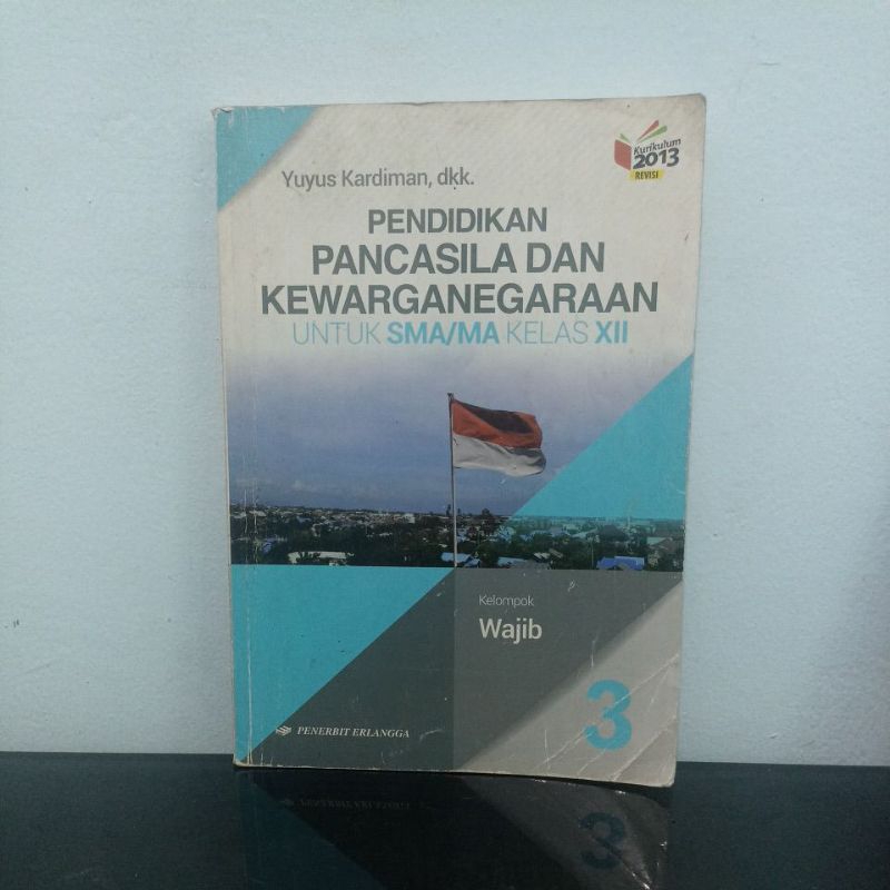 Buku PPKN 3 Kelas 12 SMA Erlangga / PPKN Kelas 12 / Pendidikan Pancasila dan Kewarganegaraan Kelas 1