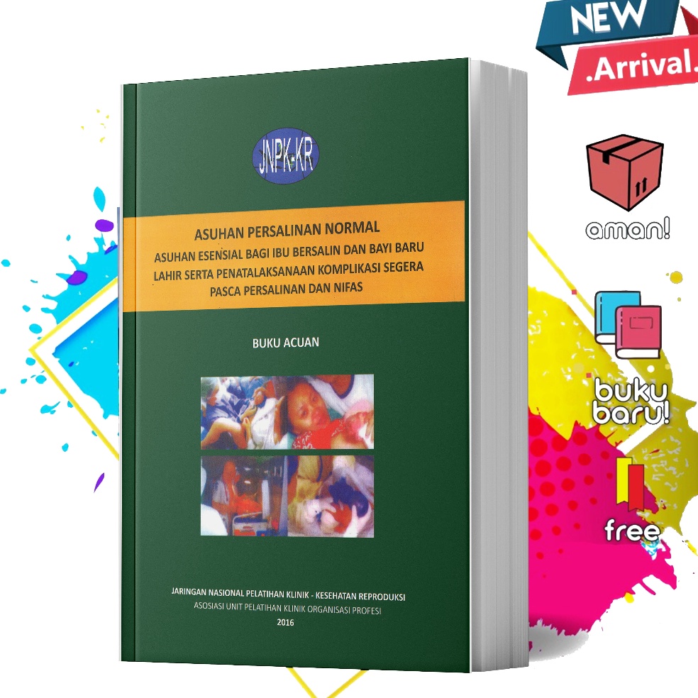 KODE B73L BUKU ACUAN ASUHAN PERSALINAN NORMAL REVISI 6 EDISI 216  BUKU ACUAN APN