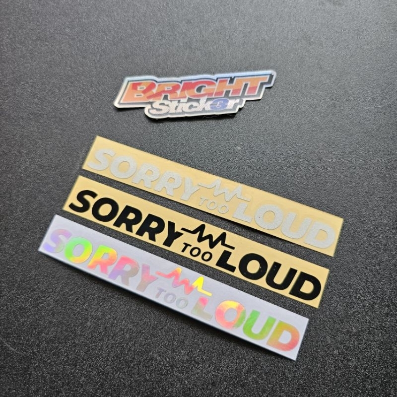 

Stiker Sticker Sorry Too Loud Cutting