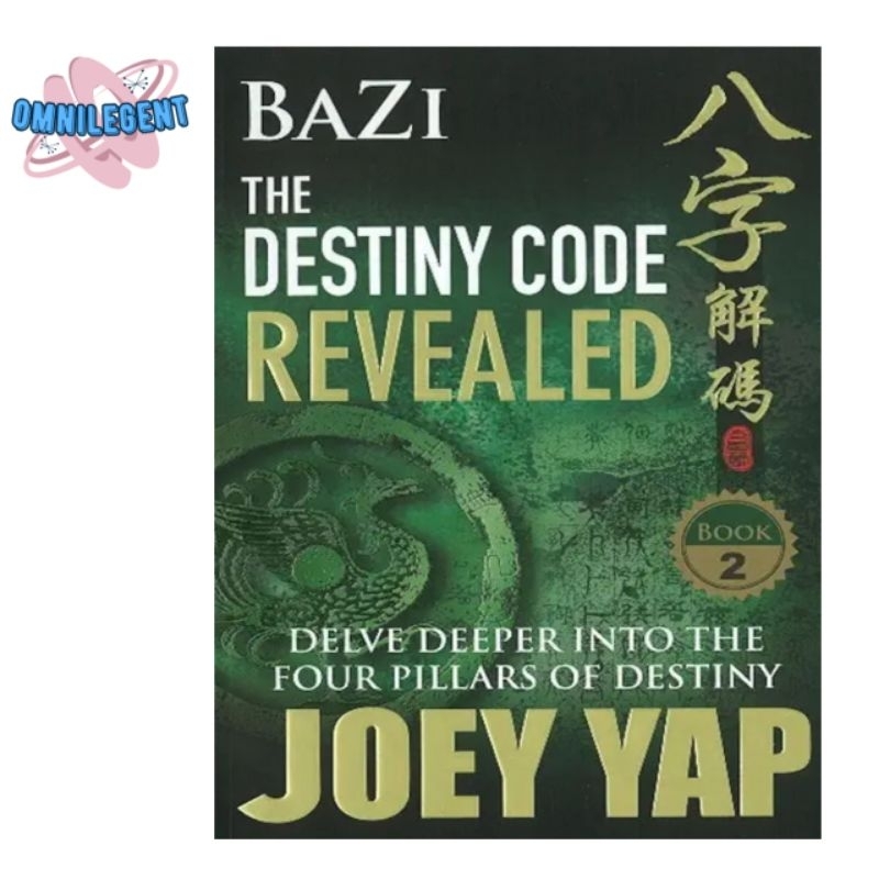 Buku BaZi - The Destiny Code Revealed (Book 2): A Deeper Journey into The Four Pillars Of Destiny Jo