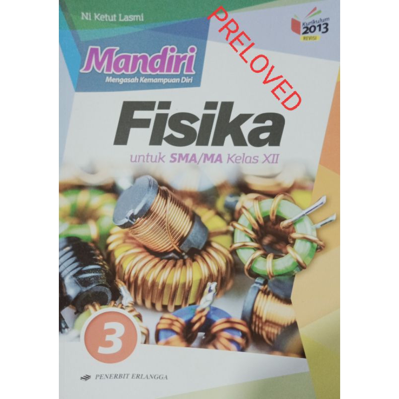 Buku Mandiri Fisika 3 Untuk SMA MA Kelas XII 12 Kurikulum 2013 Revisi Ni Ketut Lasmi Erlangga Kode K