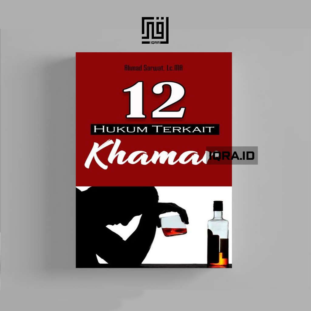 

[1120] 12 Hukum Terkait Khamar - Ahmad Sarwat