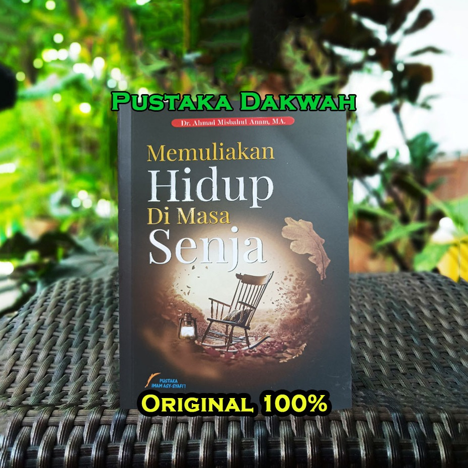 Memuliakan Hidup Di Masa Senja Dr. H. Ahmad Misbahul Anam