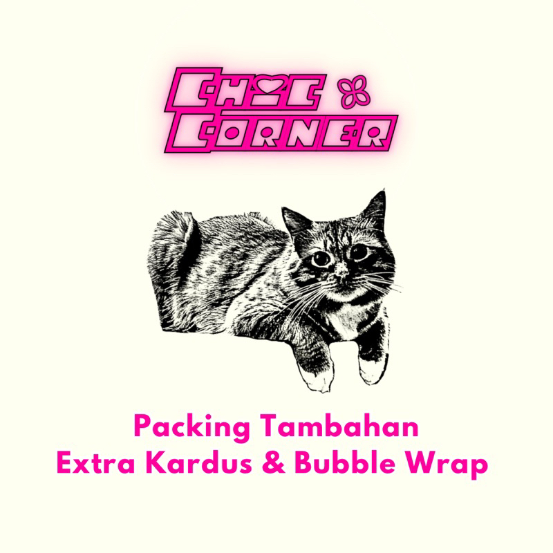 

Chic Corner “Packing Tambahan” | Extra Kardus | Extra Bubble Wrap