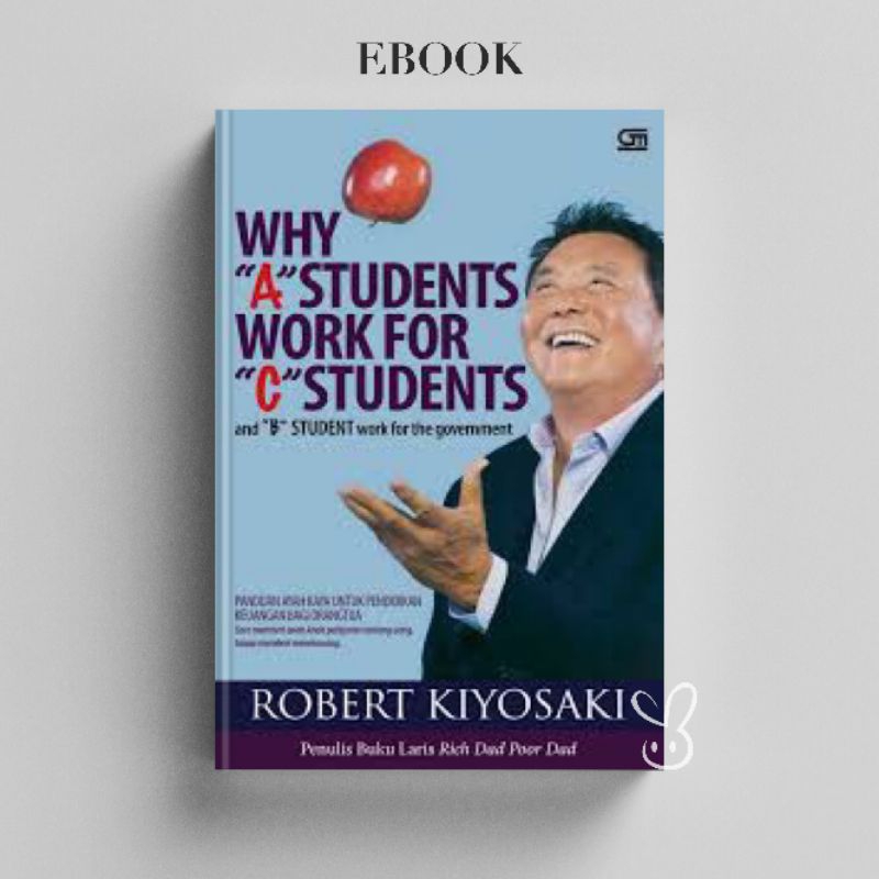 

[ID115] Why A Students Work For B Students - Robert T Kiyosaki