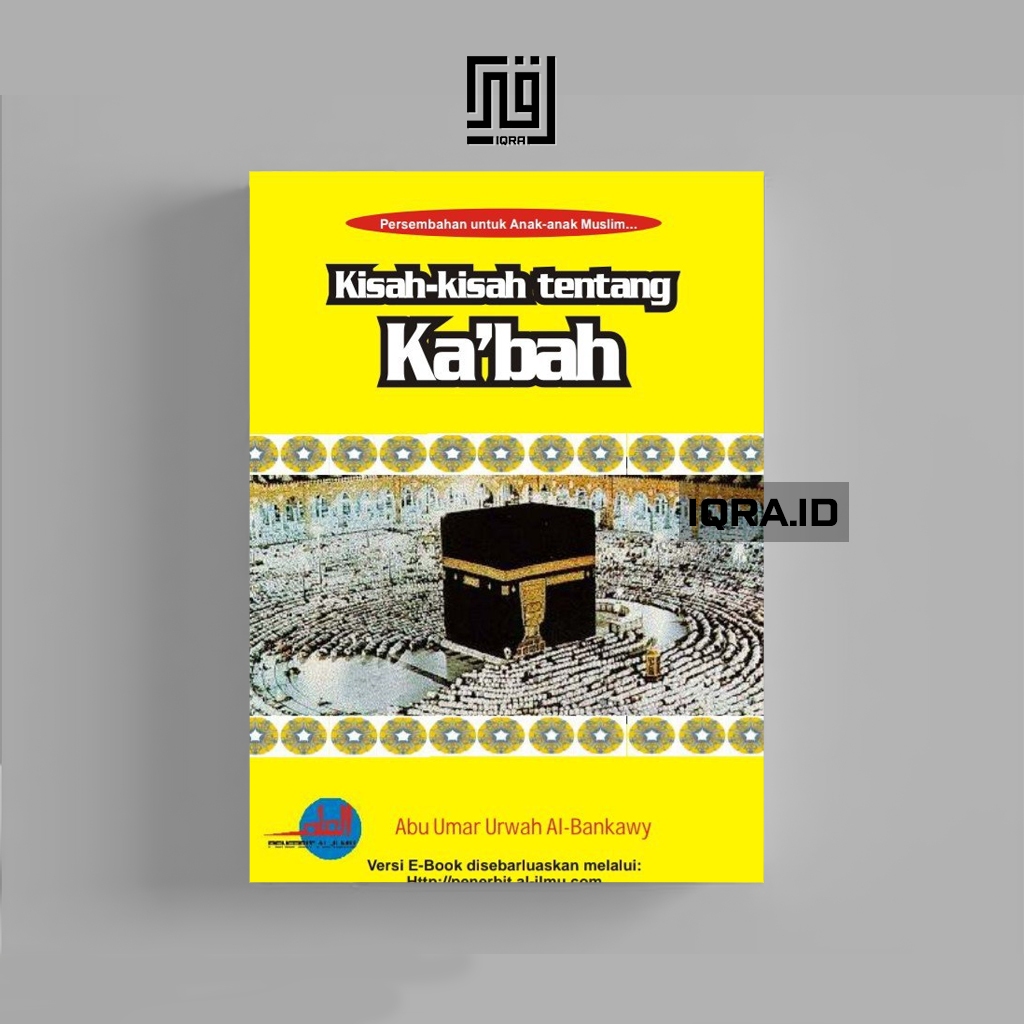 

[1139] Kisah-Kisah Tentang Ka'Bah - Abu Umar Urwah